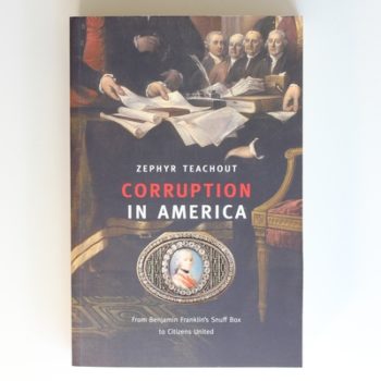 Corruption in America: From Benjamin Franklin's Snuff Box to Citizens United