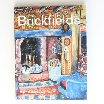 Brickfields: My Life at Brickfields as a Potter, Painter, Gardener, Writer and Cook