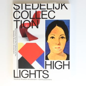 Stedelijk Collection Highlights: 150 artists from the collection of the Stedelijk Museum Amsterdam