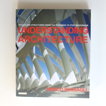 Understanding Architecture: Styles and Structures from the Pyramids to Post Modernism