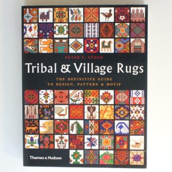 Tribal & Village Rugs: The Definitive Guide to Design, Pattern & Motif
