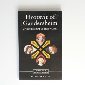 Hrotsvit of Gandersheim: A Florilegium of her Works (Library of Medieval Women)