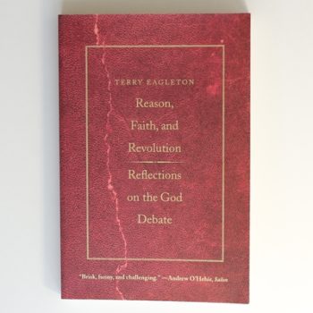 Reason, Faith, and Revolution: Reflections on the God Debate (Terry Lectures) (The Terry Lectures)