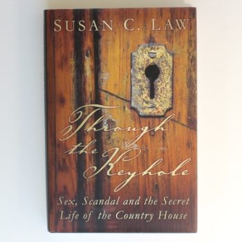 Through the Keyhole: Sex, Scandal and the Secret Life of the Country House