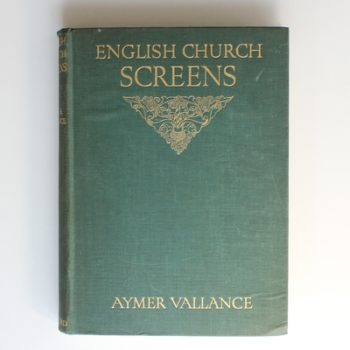 English Church Screens: Being Great Roods, Screenwork and Rood-Lofts of Parish Churches in England and Wales