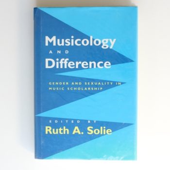 Musicology & Difference: Gender & Sexuality in Music Scholarship: Gender and Sexuality in Music Scholarship