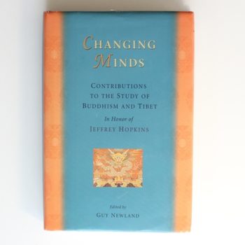 Changing Minds: Contributions to the Study of Buddhism and Tibet in Honour of Jeffrey Hopkins