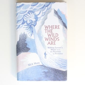 Where the Wild Winds Are: Walking Europe's Winds from the Pennines to Provence