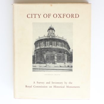 City of Oxford: A Survey and Inventory by the Royal Commission on Historical Monuments