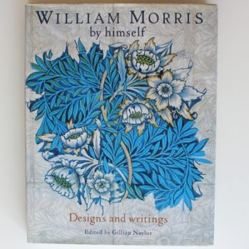 William Morris By Himself: Designs and Writings