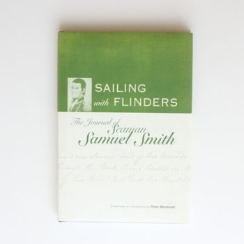 Sailing with Flinders: The journal of Seaman Samuel Smith