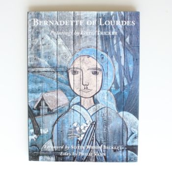 Bernadette Of Lourdes: Paintings by Greg Tricker