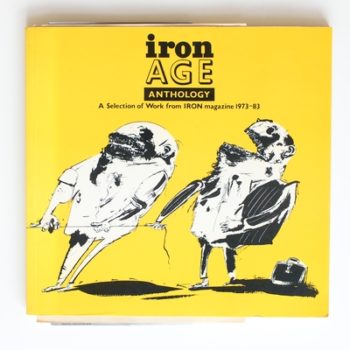 Iron Age Anthology: A Selection of Works from "Iron", 1973-83