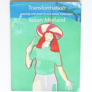 Transformation: Paintings with Poems by 20th Century Women Poets