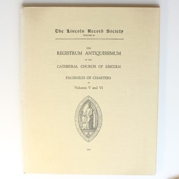 The Registrum Antiquissimum of the Cathedral Church of Lincoln Facsimile of Charters Volumes V and VI