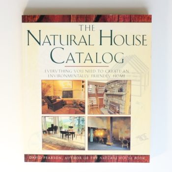 The Natural House Catalogue: Everything You Need to Create an Environmentally Friendly Home