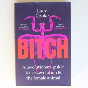 Bitch: A Revolutionary Guide to Sex, Evolution and the Female Animal