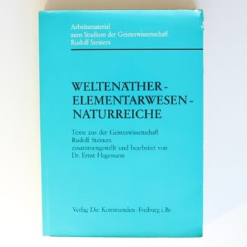 Weltenather Elementarwesen Naturreiche: Texte aus der Geisteswissenschaft Rudolf Steiners zusammengestellt und bearbeitet von Dr Ernst Hagemann