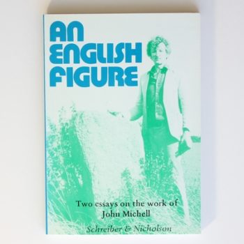 English Figure: Two Essays on the Work of John Michell