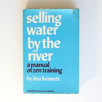 Selling Water by the River: Manual of Zen Training