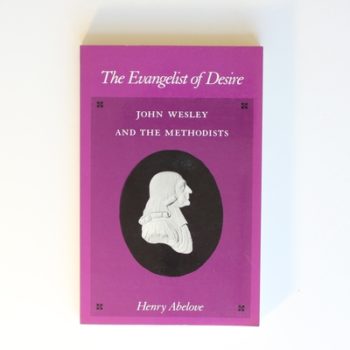 The Evangelist of Desire: John Wesley and the Methodists