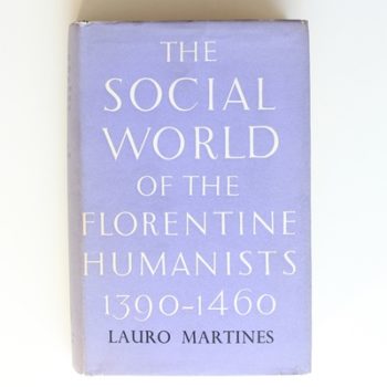 The Social World of the Florentine Humanists 1390-1460