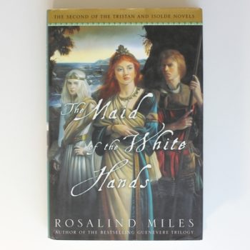 The Maid of the White Hands: The Second of the Tristan and Isolde Novels