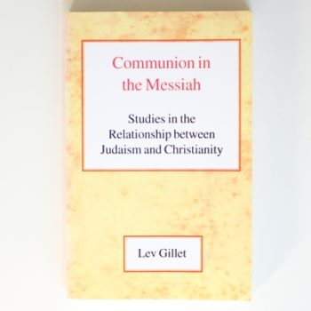 Communion in the Messiah: Studies in the Relationship between Judaism and Christianity