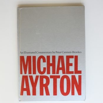 Michael Ayrton: An Illustrated Commentary