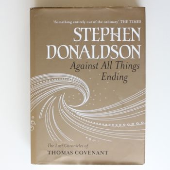 Against All Things Ending: The Last Chronicles of Thomas Covenant