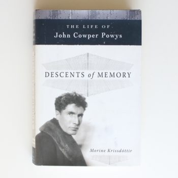 Descents of Memory: The Life of John Cowper Powys