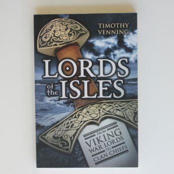 Lords of the Isles: From Viking Warlords to Clan Chiefs