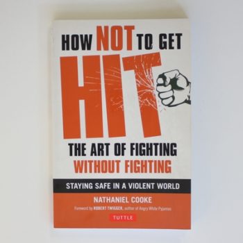 How Not to Get Hit: The Art of Fighting Without Fighting