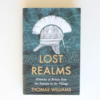 Lost Realms: Histories of Britain from the Romans to the Vikings