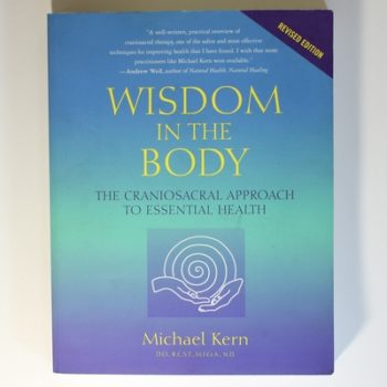 Wisdom In The Body: The Craniosacral Approach to Essential Health