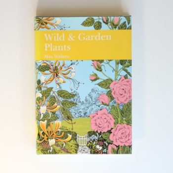 Wild and Garden Plants (Collins New Naturalist)