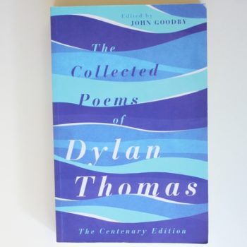 The Collected Poems of Dylan Thomas: The Centenary Edition