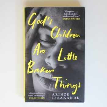 God's Children Are Little Broken Things: Winner of the 2023 Dylan Thomas Prize