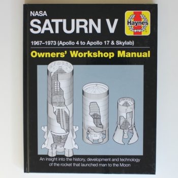 NASA Saturn V Manual 2016 (Haynes Manuals): 1967–1973 (Apollo 4 to Apollo 17 & Skylab) (Owners' Workshop Manual)