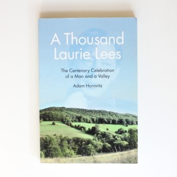 A Thousand Laurie Lees: The Centenary Celebration of a Man and a Valley