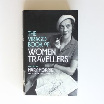 The Virago Book Of Women Travellers.