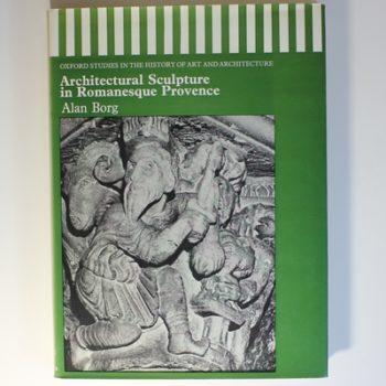 Architectural Sculpture in Romanesque Provence (Studies in History of Art & Architecture)