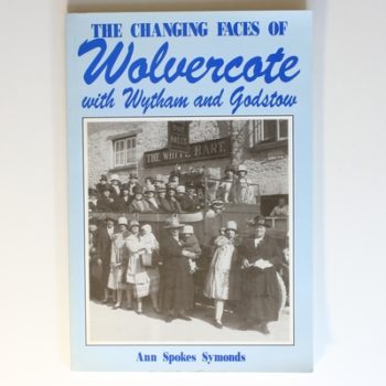 The Changing Faces of Wolvercote with Wytham and Godstow