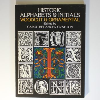 Historic Alphabets and Initials: Woodcut and Ornamental (Lettering, Calligraphy, Typography)