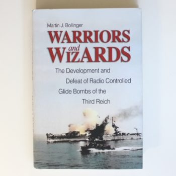 Warriors And Wizards: The Development and Defeat of Radio Controlled Glide Bombs of the Third Reich