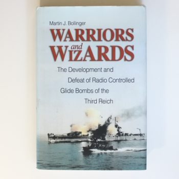 Warriors And Wizards: The Development and Defeat of Radio Controlled Glide Bombs of the Third Reich