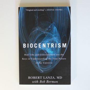 Biocentrism: How Life and Consciousness are the Keys to Understanding the True Nature of the Universe