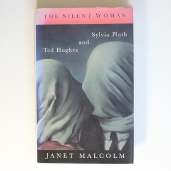 The Silent Woman: Sylvia Plath and Ted Hughes