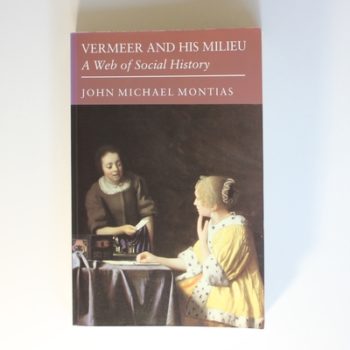 Vermeer & His Milieu: A Web of Social History