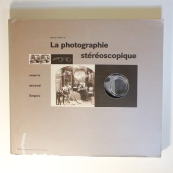 La photographie stéréoscopique sous le Second Empire: [exposition, Paris, 13 avril-27 mai 1995 , Bibliothèque nationale de France